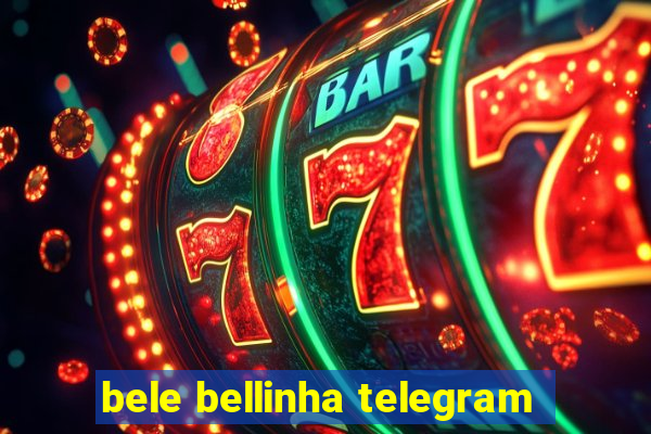 bele bellinha telegram